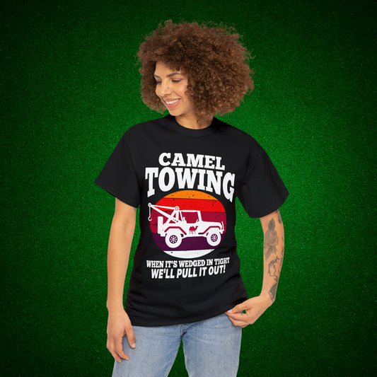 Camel Towing When its wedged in tight we'll pull it out T-Shirt