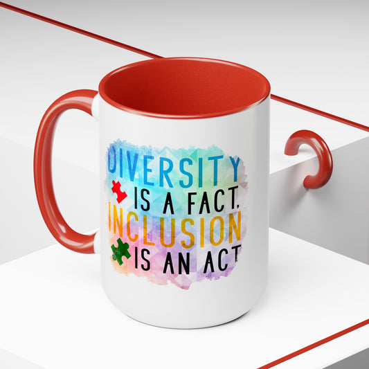 Autism Diversity is a Fact, Inclusion is an Act 15oz Coffee Mug