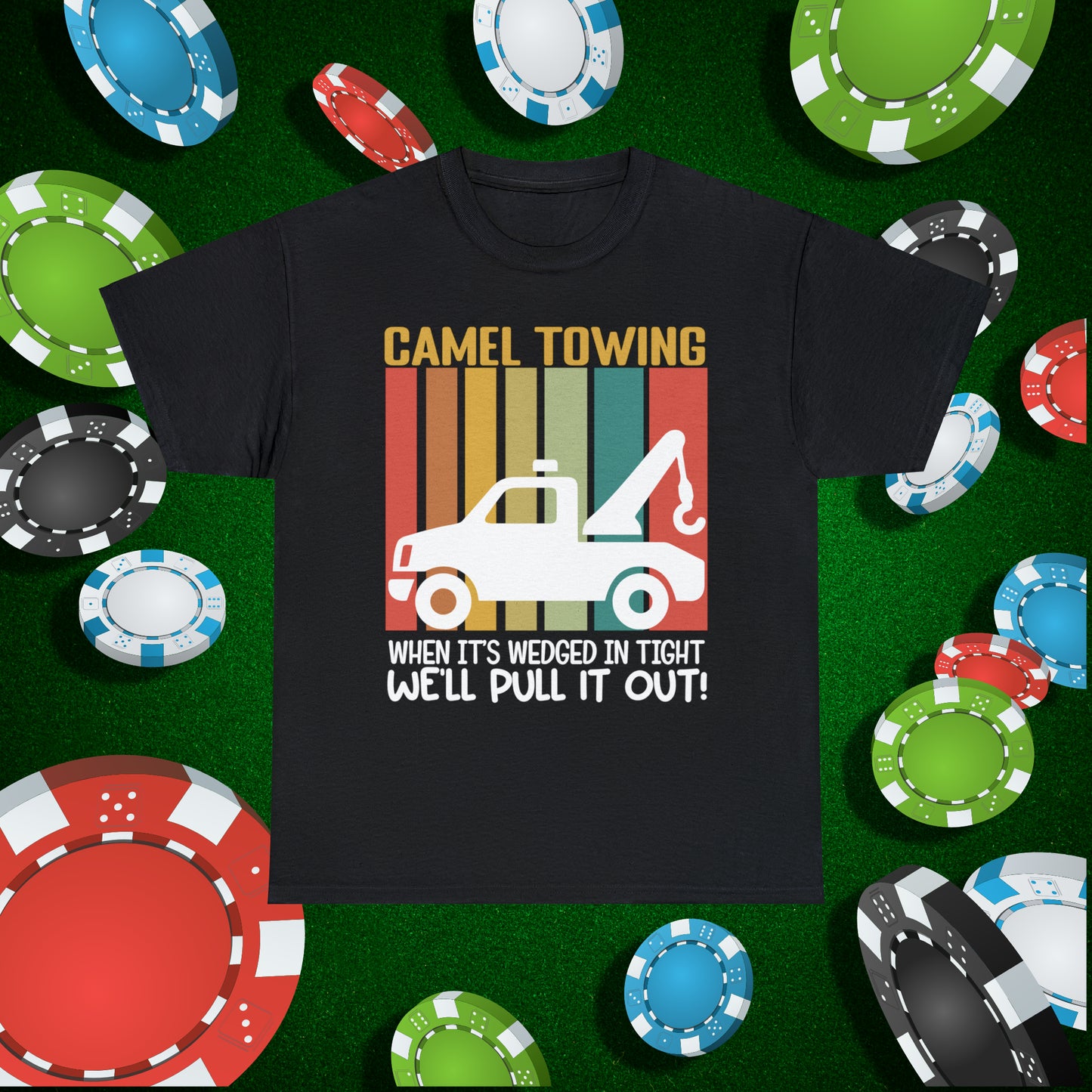 Camel Towing When its wedged in tight we'll pull it out T-Shirt