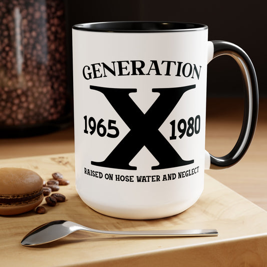 GEN X Raised On Hose Water & Neglect 15oz Coffee Mug