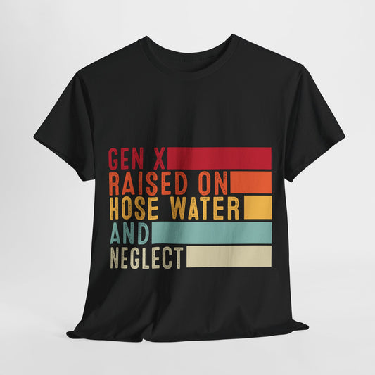 GEN X Raised On Hose Water & Neglect Tshirt Unisex Heavy Cotton