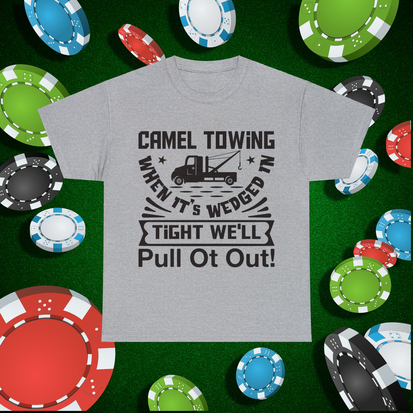 Camel Towing When its wedged in tight we'll pull it out T-Shirt