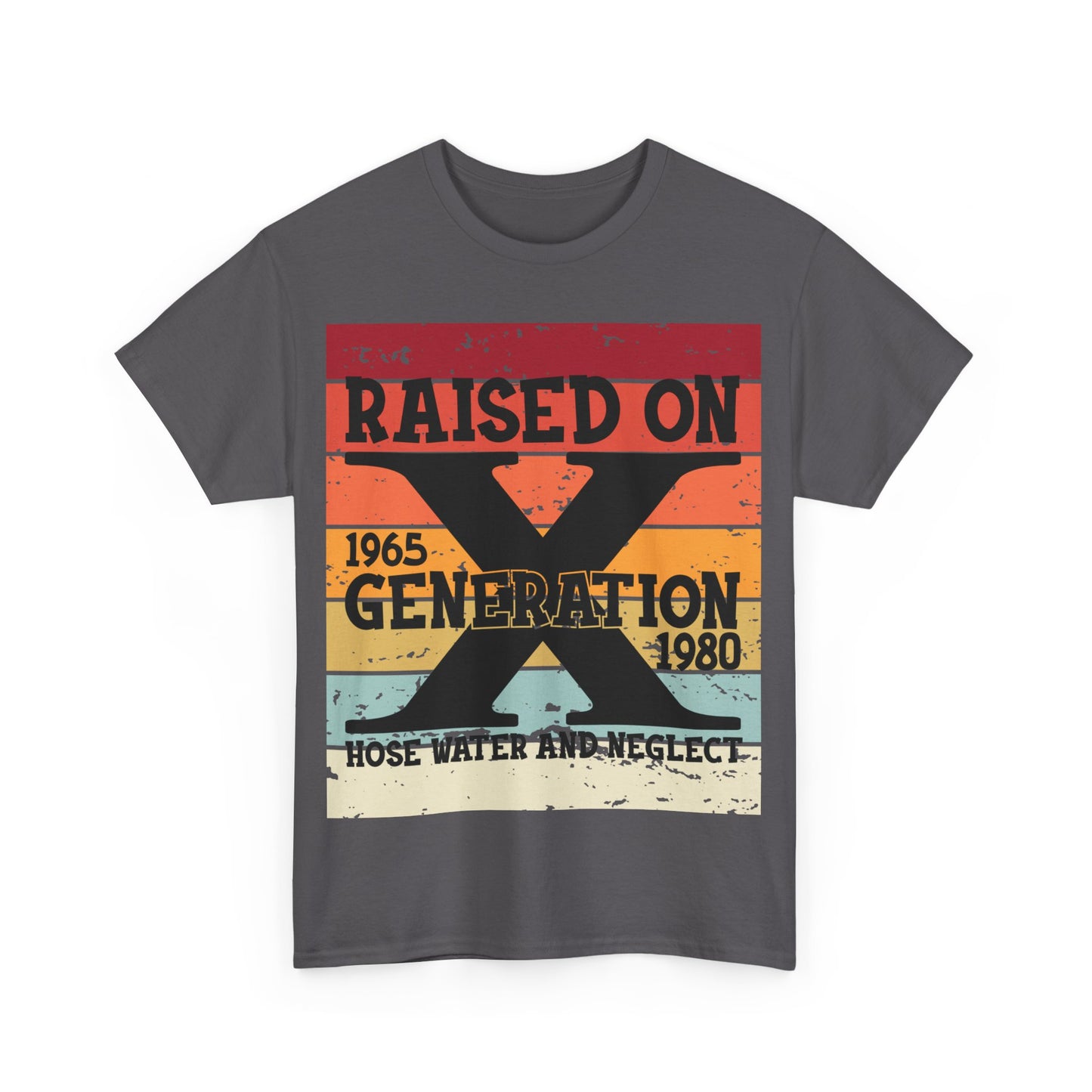 GEN X Raised On Hose Water & Neglect Tshirt Unisex Heavy Cotton