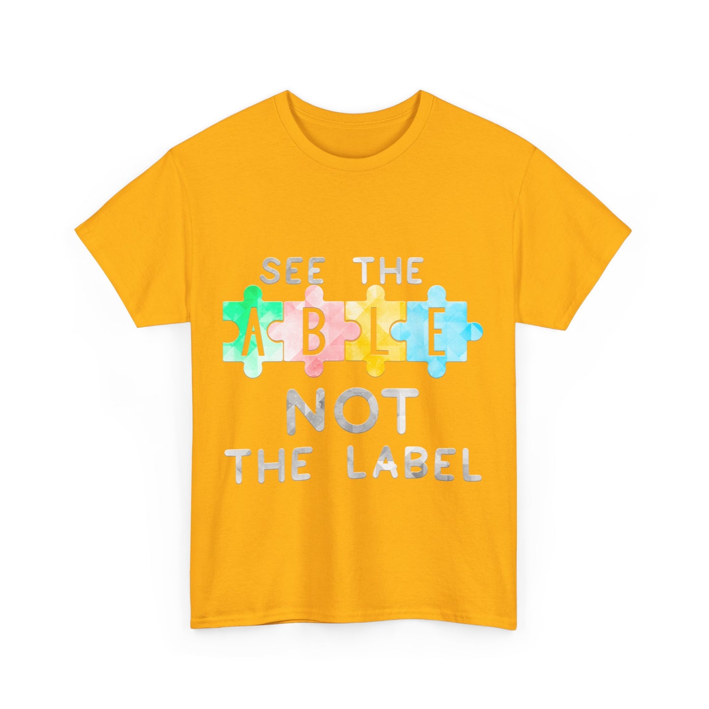 Autism SEE THE ABLE NOT THE LABEL T-shirt Unisex Heavy Cotton