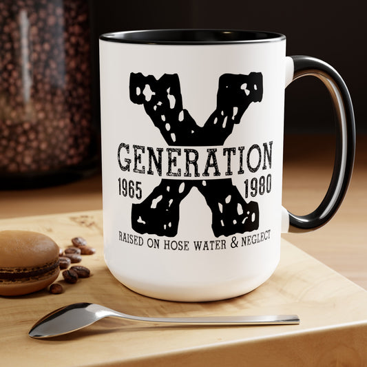 GEN X Raised On Hose Water & Neglect 15oz Coffee Mug