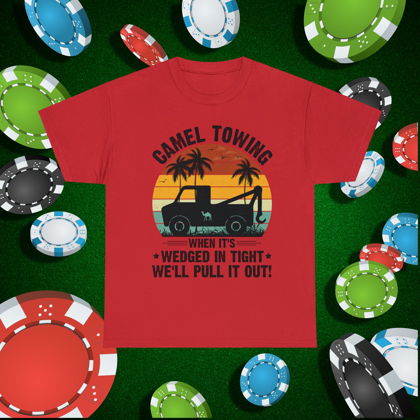 Camel Towing When its wedged in tight we'll pull it out T-Shirt