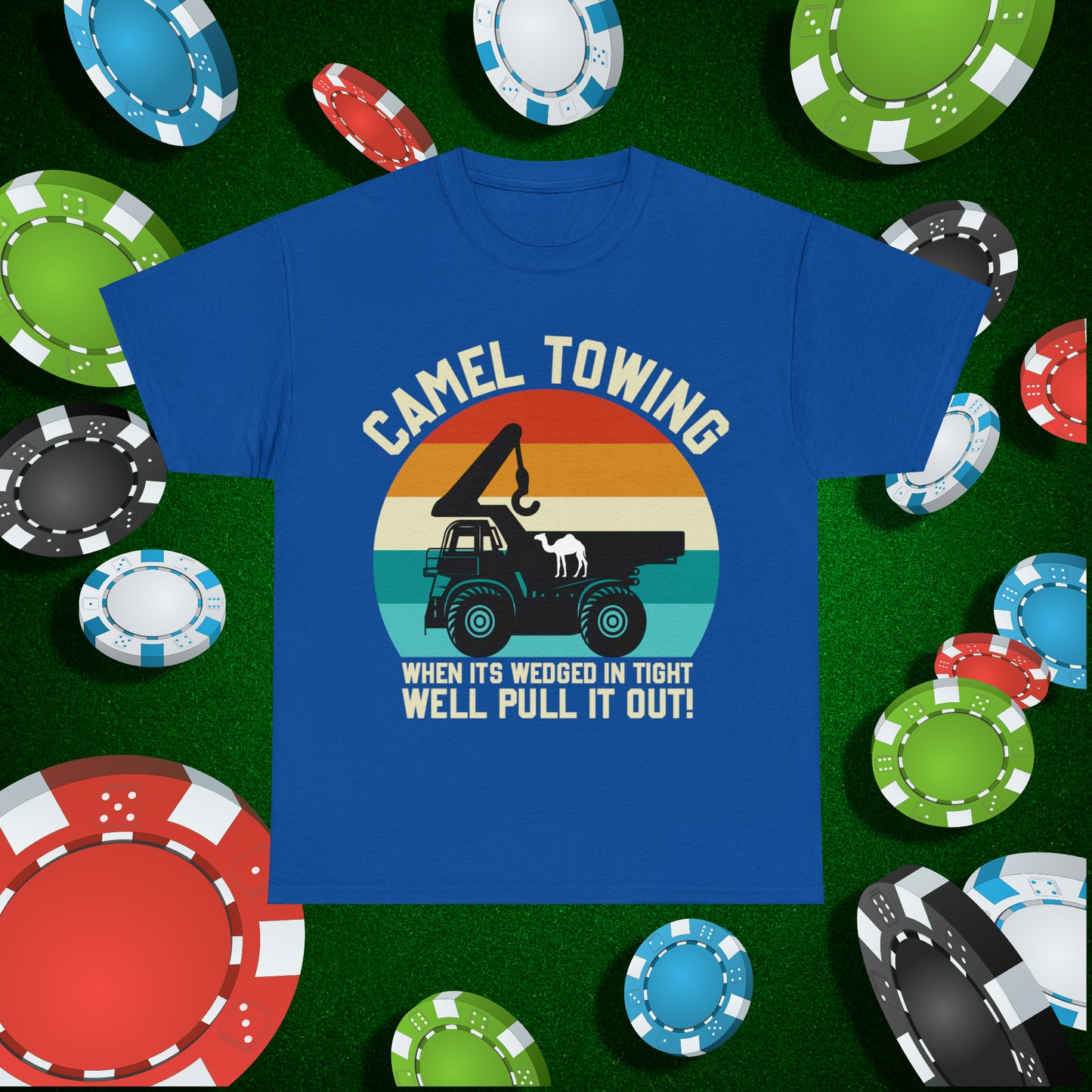 Camel Towing When its wedged in tight we'll pull it out T-Shirt