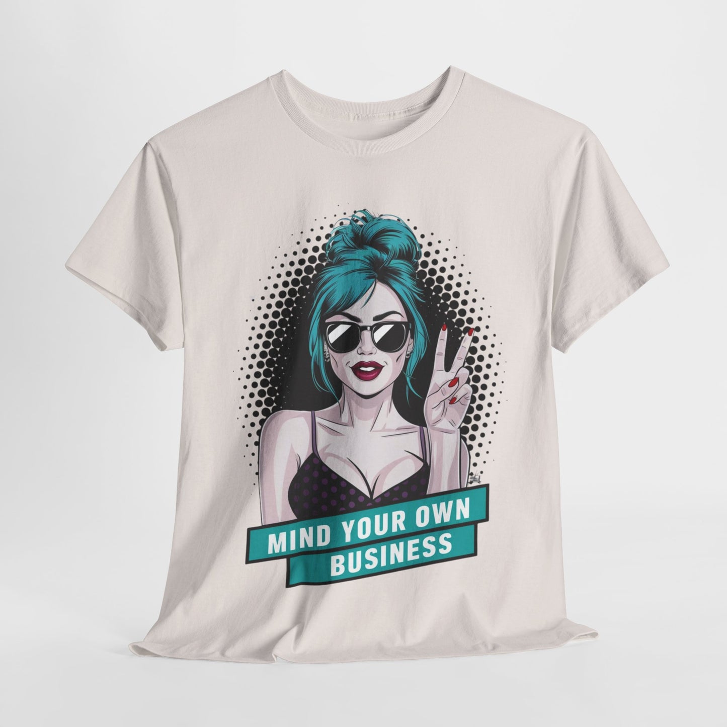 Sexy PopArt Girl Mind Your Own Business Tshirt unisex heavy cotton