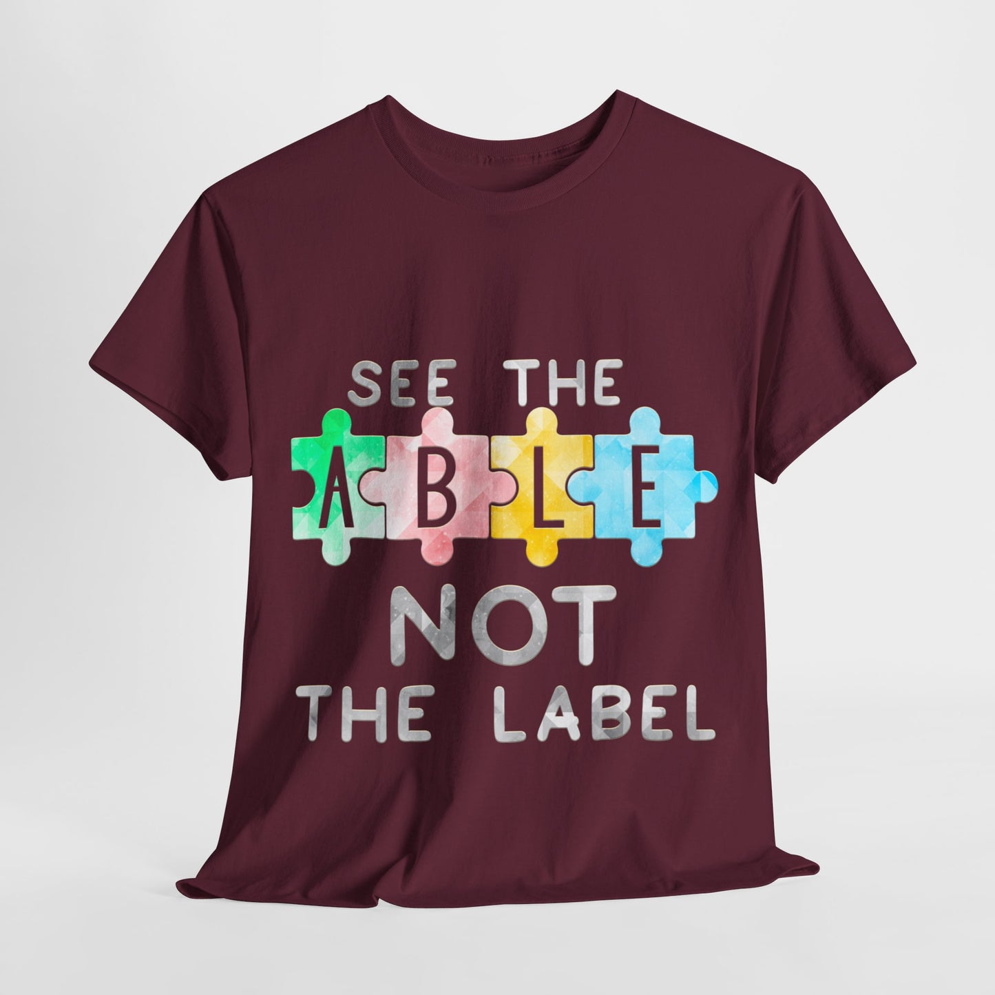 Autism SEE THE ABLE NOT THE LABEL T-shirt Unisex Heavy Cotton