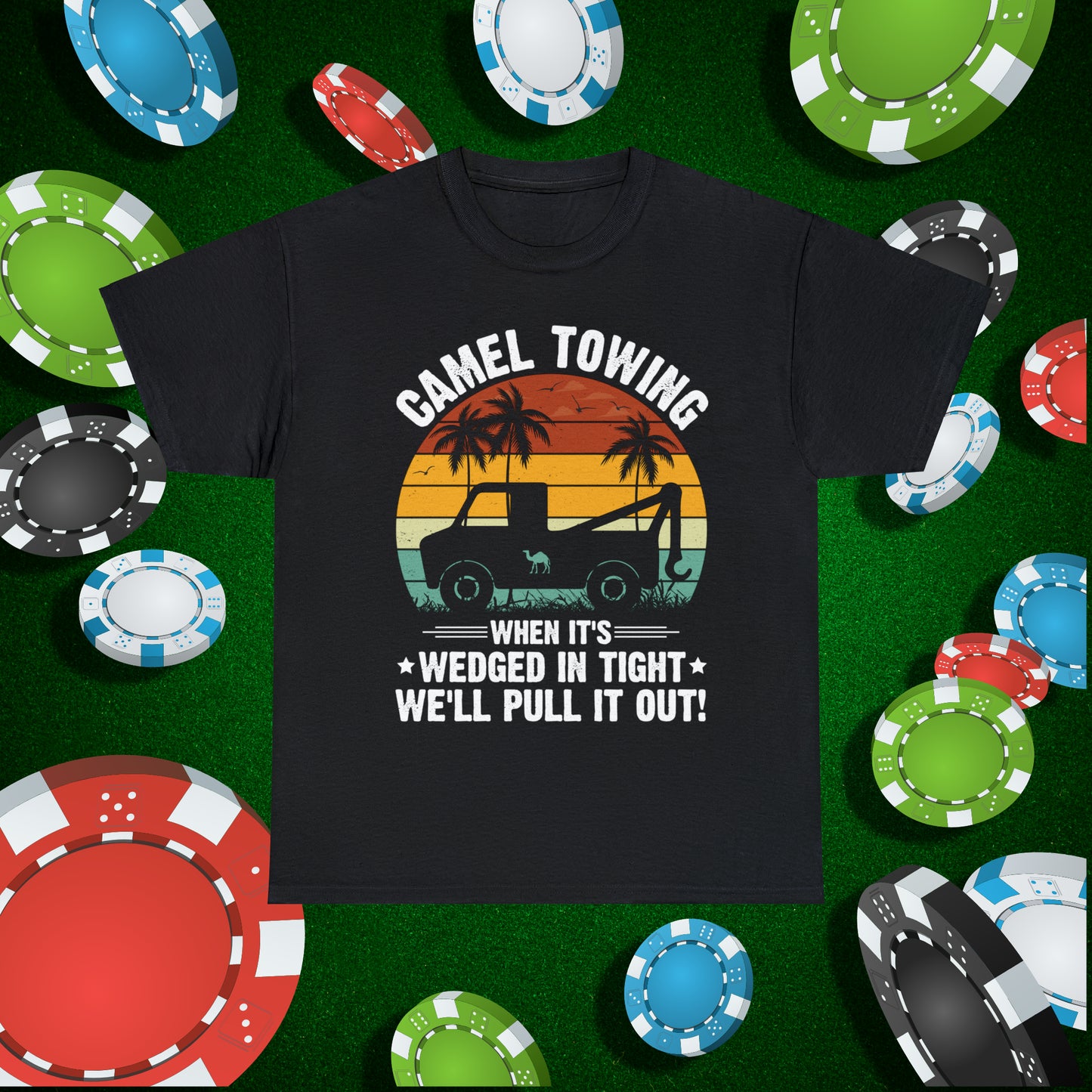 Camel Towing When its wedged in tight we'll pull it out T-Shirt