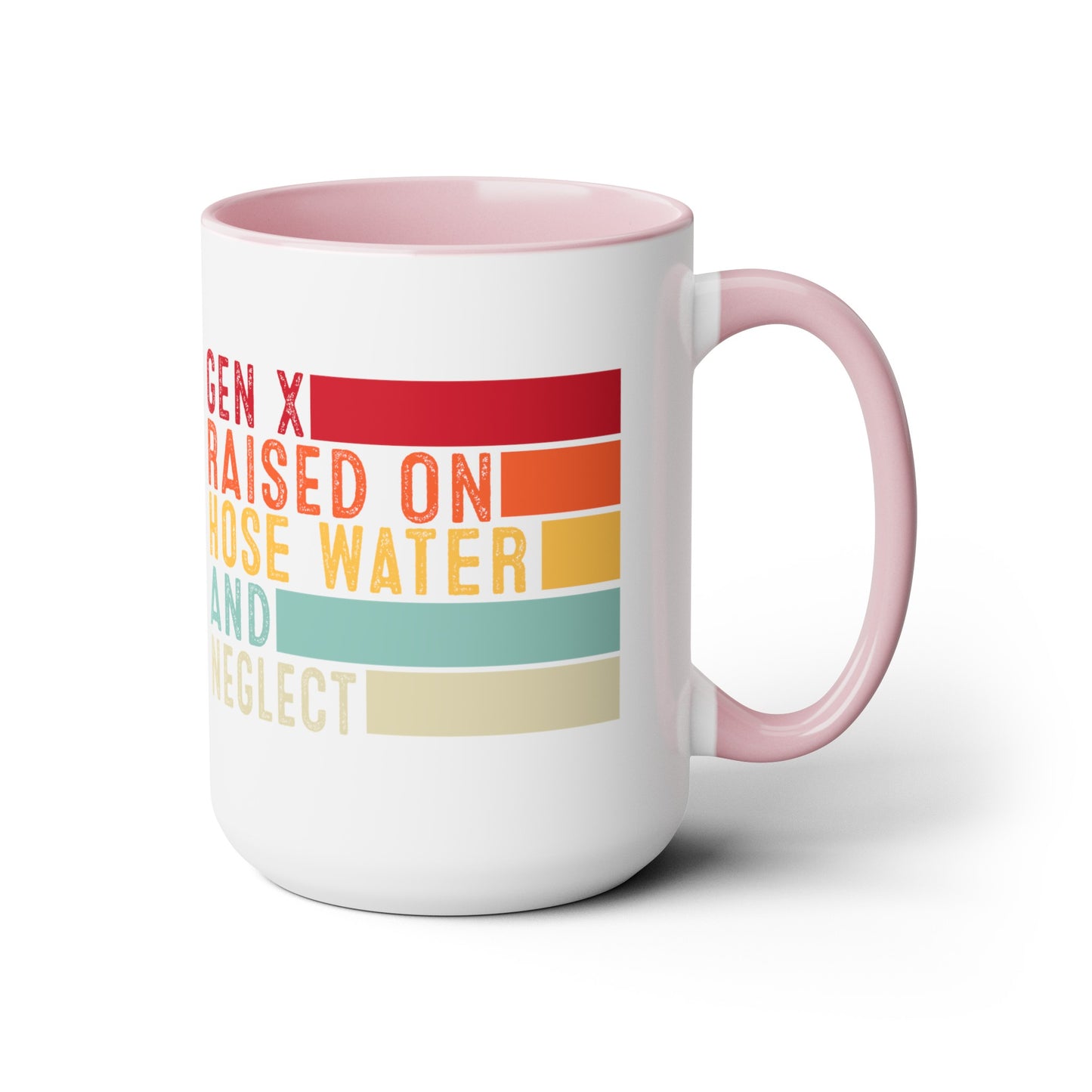 GEN X Raised On Hose Water & Neglect 15oz Coffee Mug