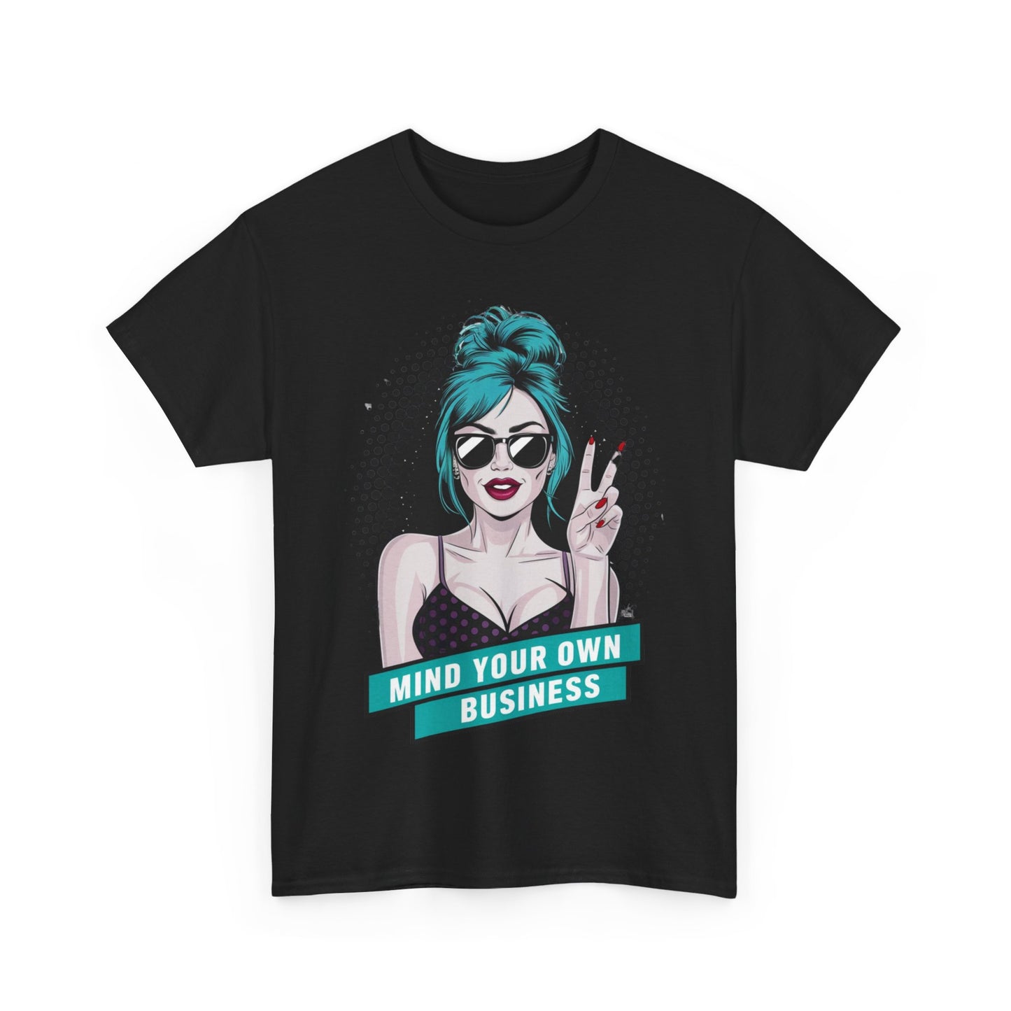 Sexy PopArt Girl Mind Your Own Business Tshirt unisex heavy cotton