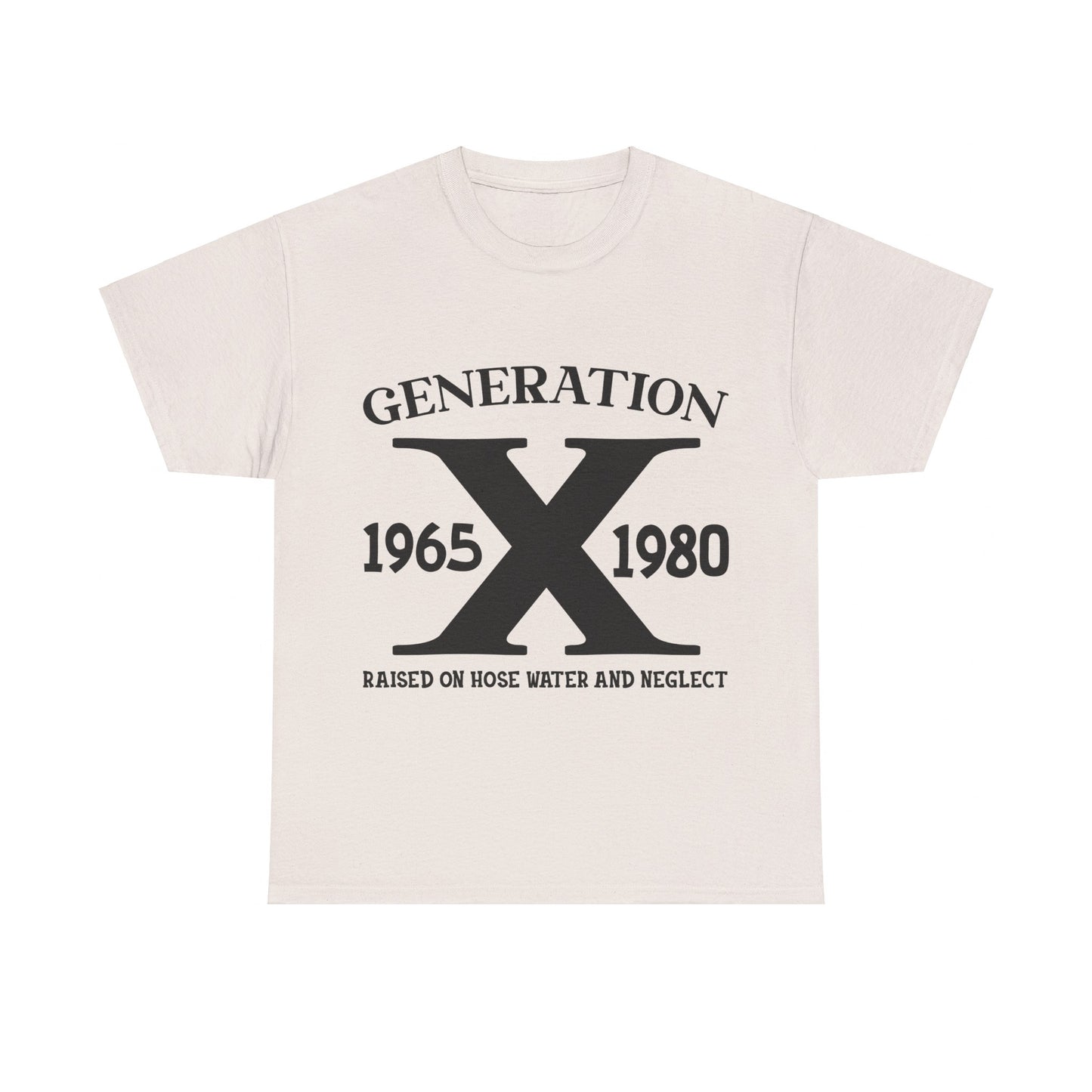 GEN X Raised On Hose Water & Neglect Tshirt Unisex Heavy Cotton