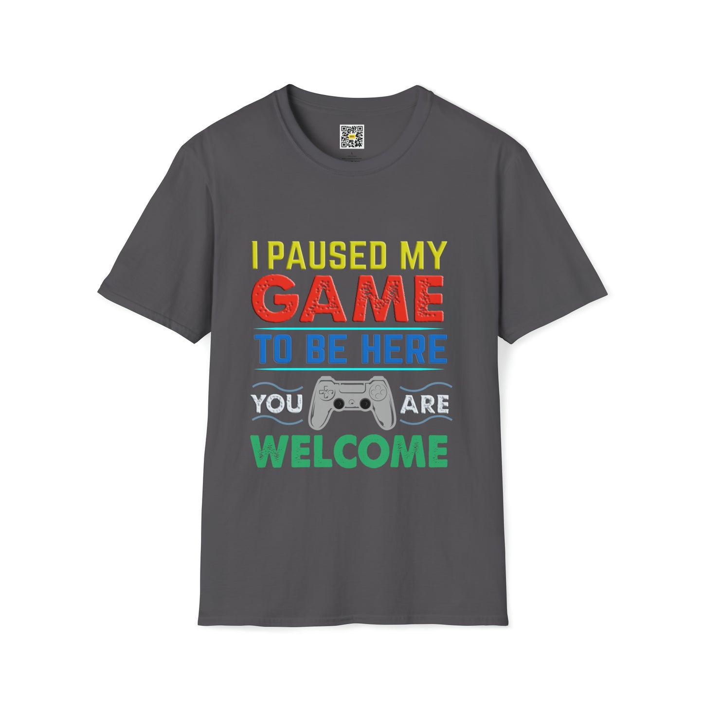 I paused my game to be here T-Shirt Gamers Life