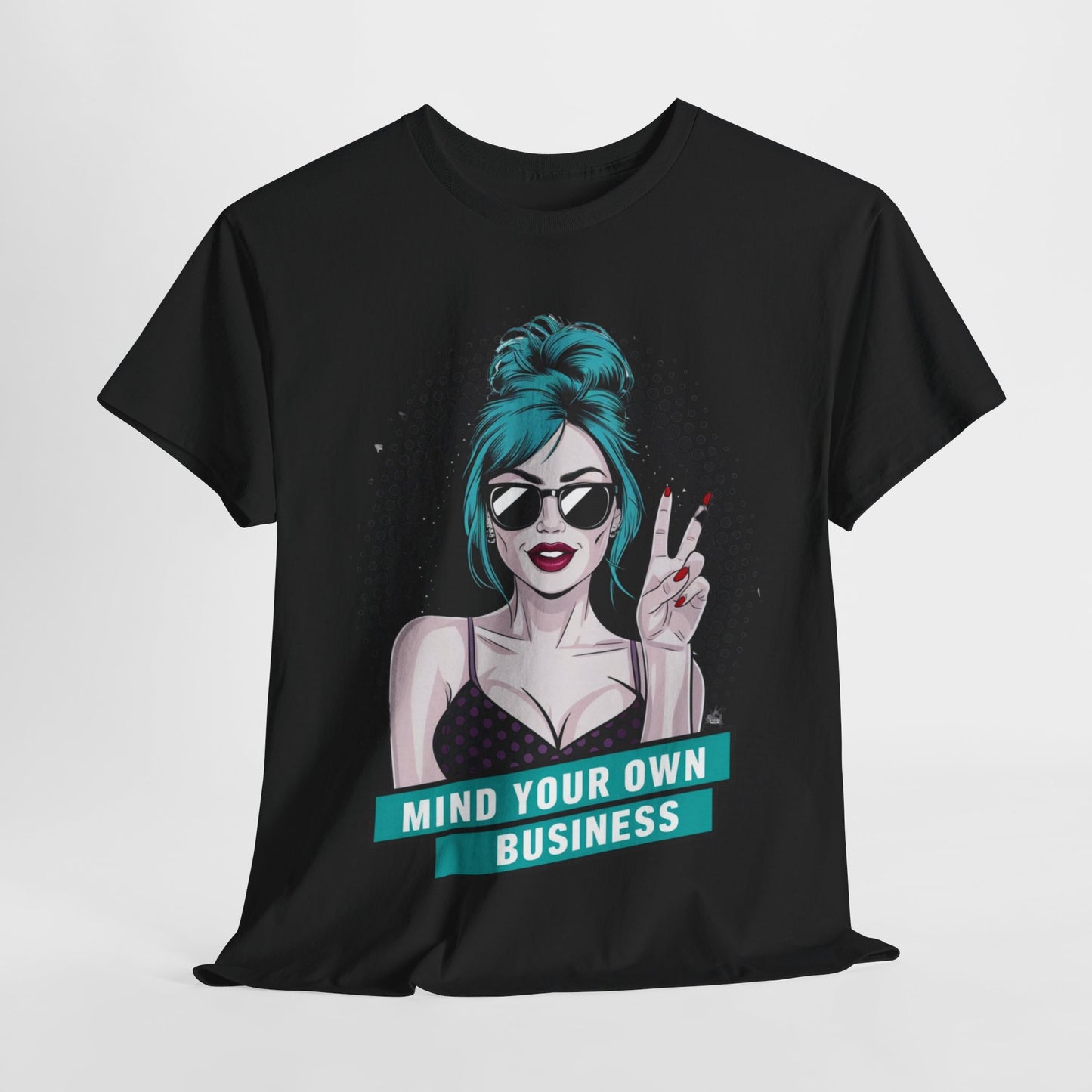 Sexy PopArt Girl Mind Your Own Business Tshirt unisex heavy cotton