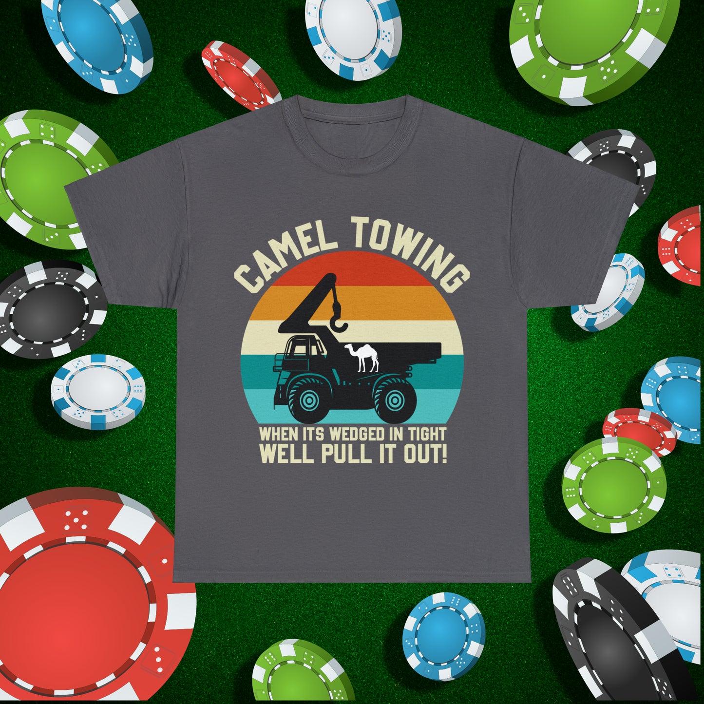 Camel Towing When its wedged in tight we'll pull it out T-Shirt