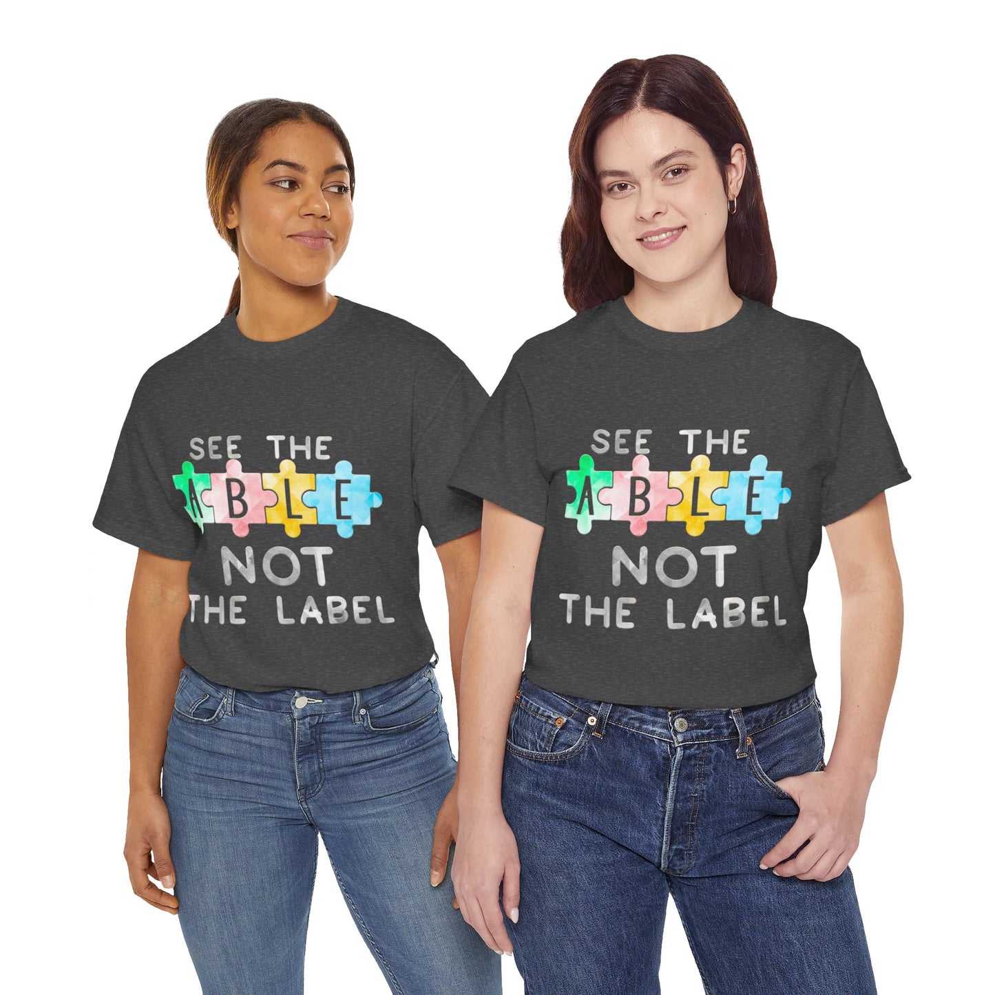 Autism SEE THE ABLE NOT THE LABEL T-shirt Unisex Heavy Cotton