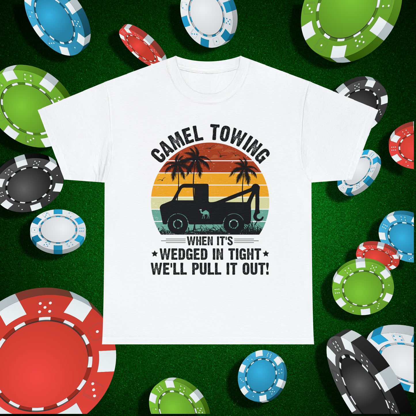 Camel Towing When its wedged in tight we'll pull it out T-Shirt