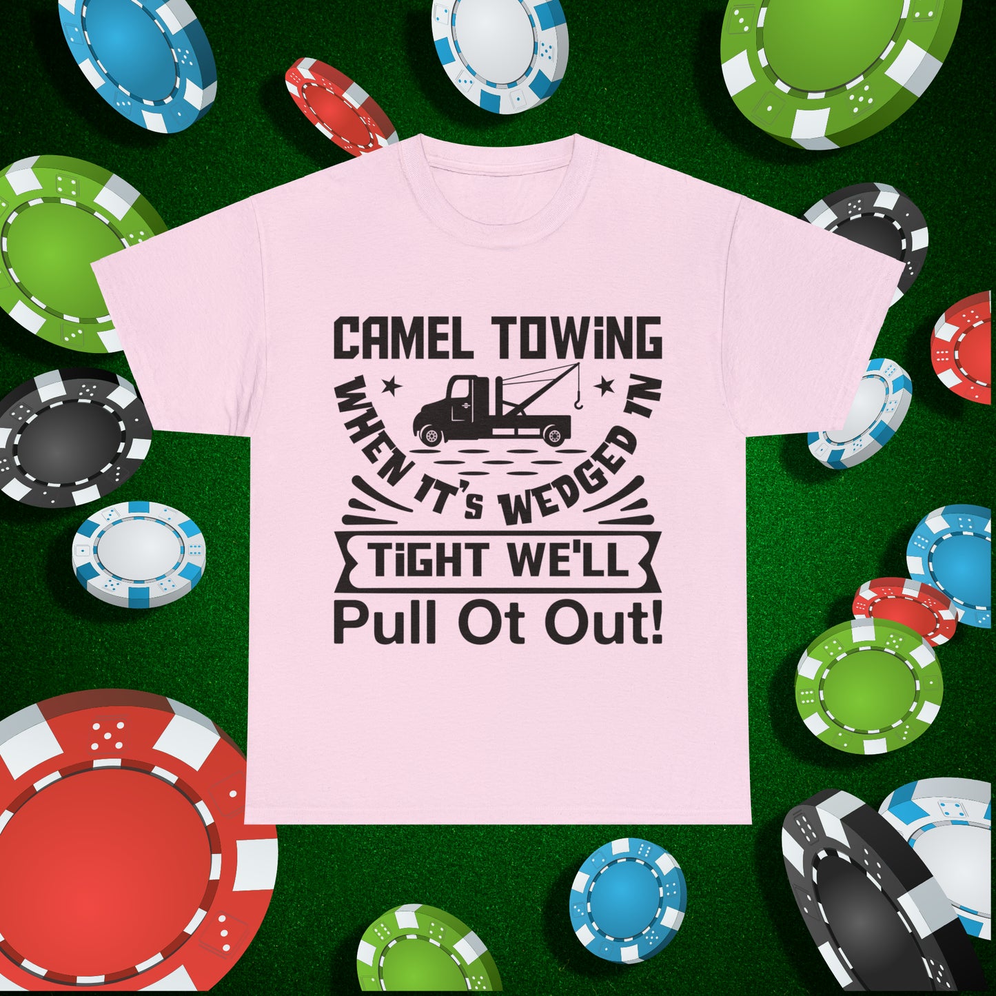 Camel Towing When its wedged in tight we'll pull it out T-Shirt