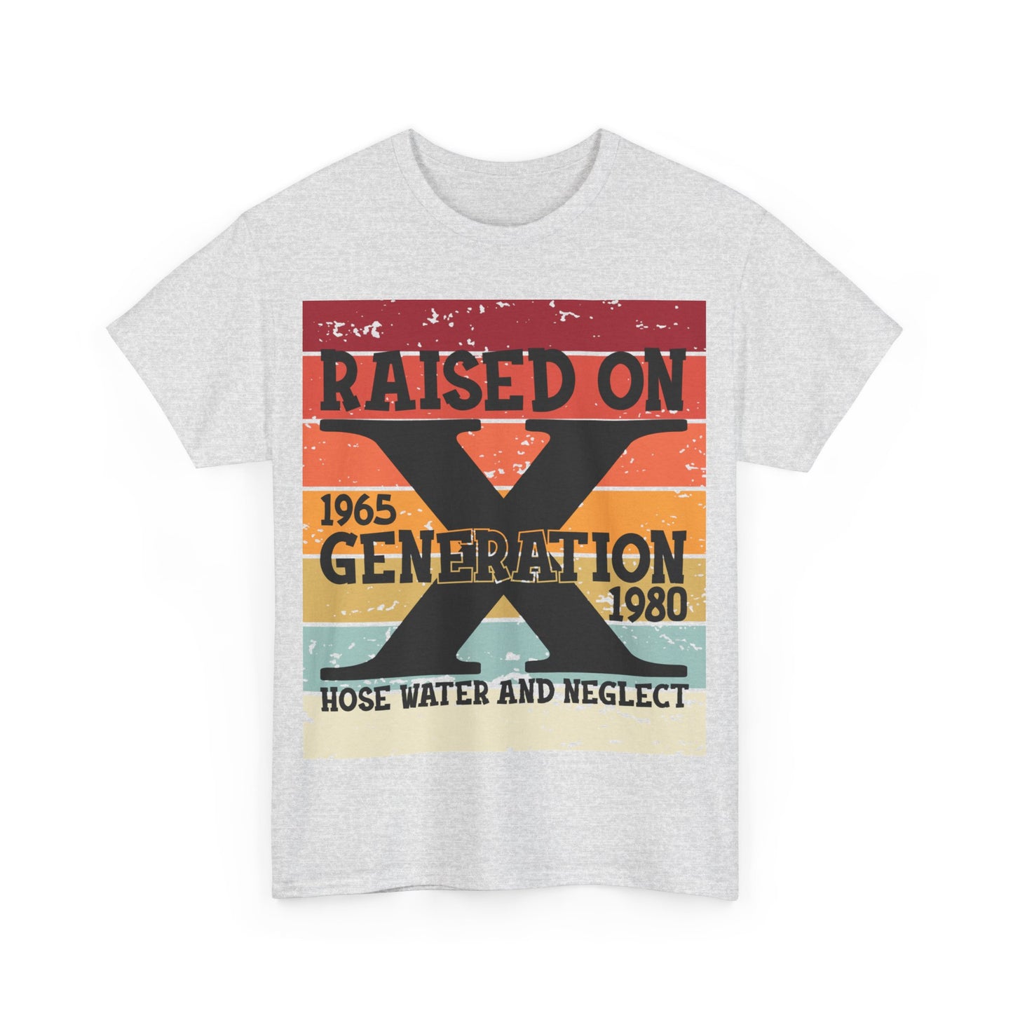 GEN X Raised On Hose Water & Neglect Tshirt Unisex Heavy Cotton