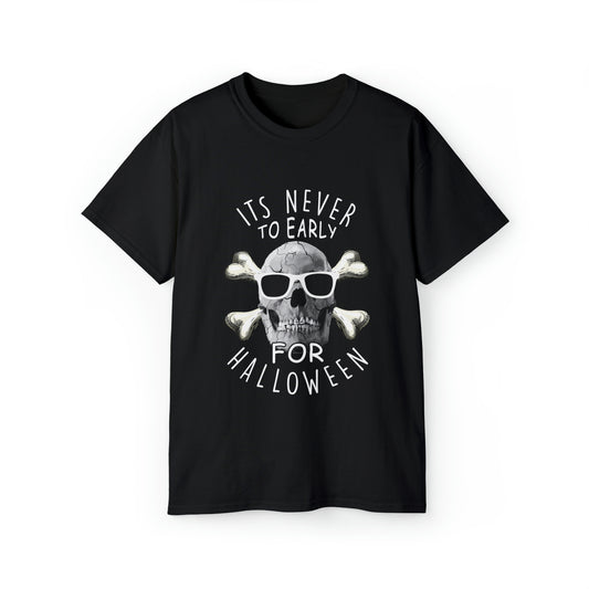 Its Never To Early for Halloween Unisex Ultra Cotton Tee