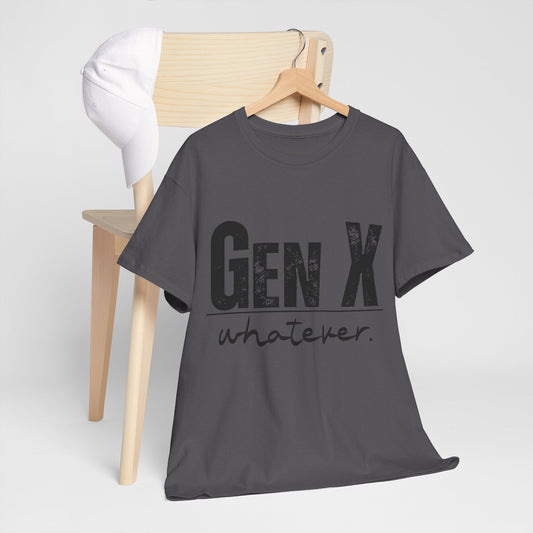 GEN X Whatever Unisex Heavy Cotton T-Shirt