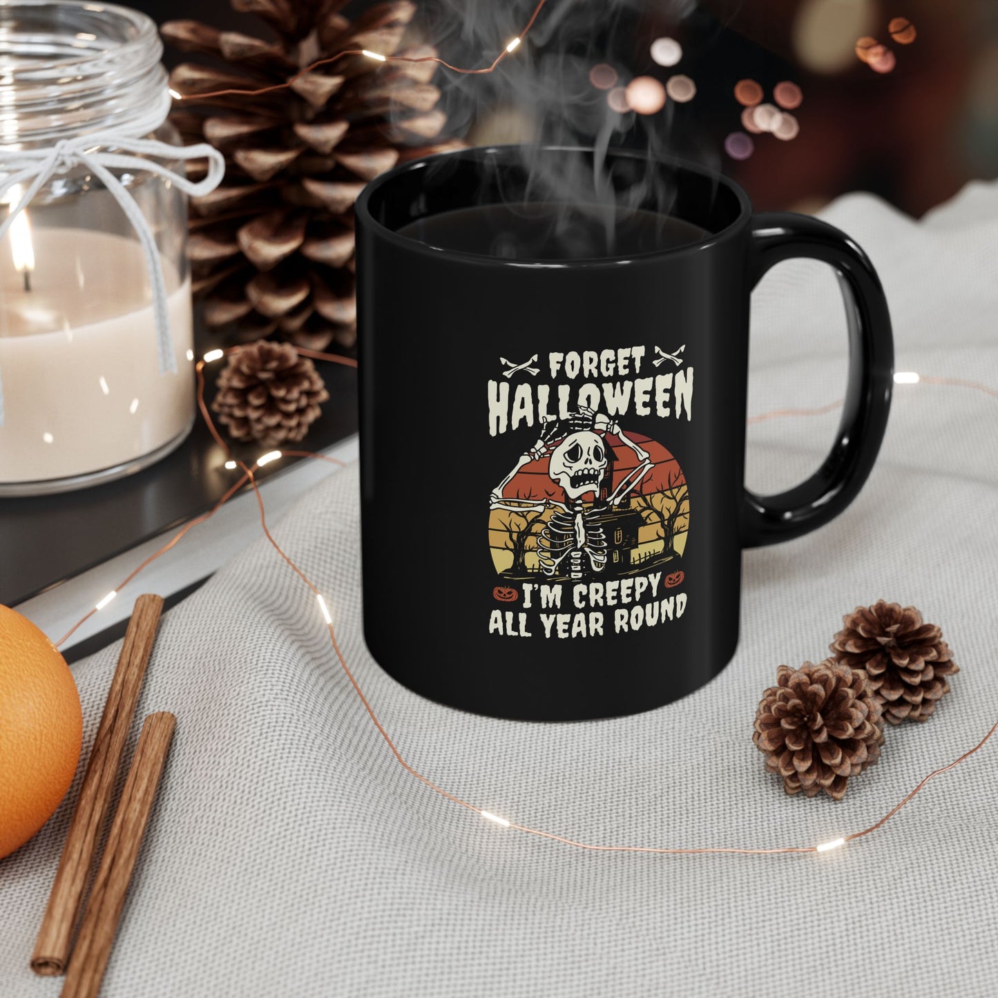 Forget Halloween - I'm creepy all year long 11oz Black Mug