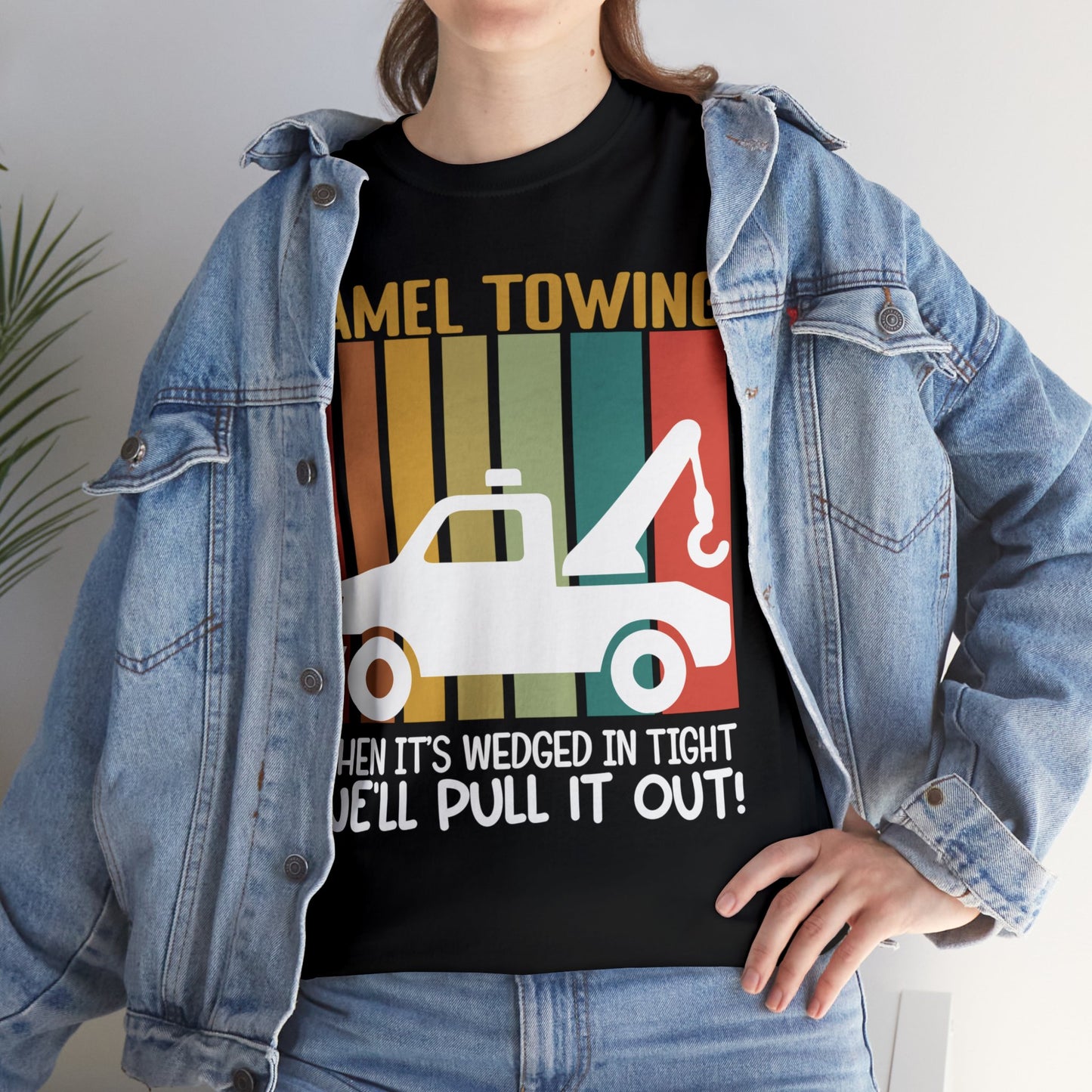 Camel Towing When its wedged in tight we'll pull it out T-Shirt