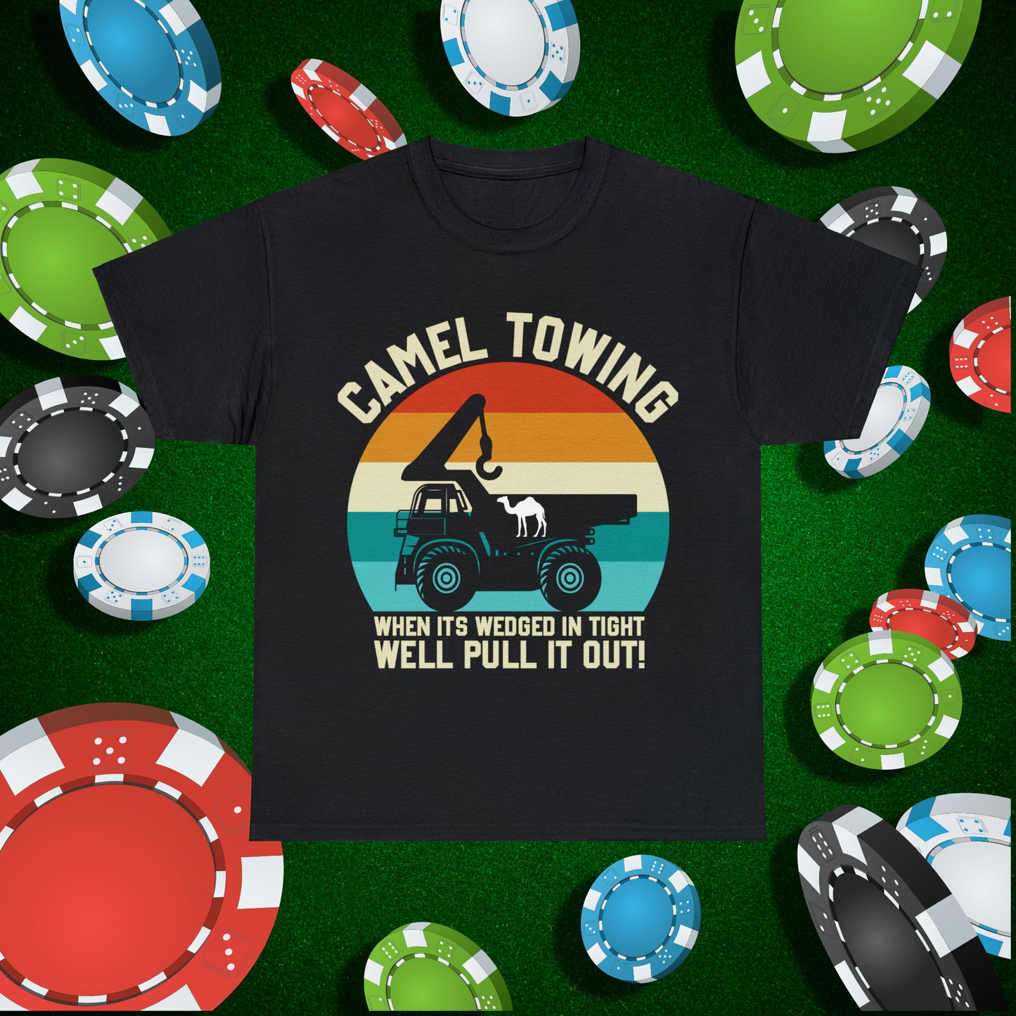 Camel Towing When its wedged in tight we'll pull it out T-Shirt