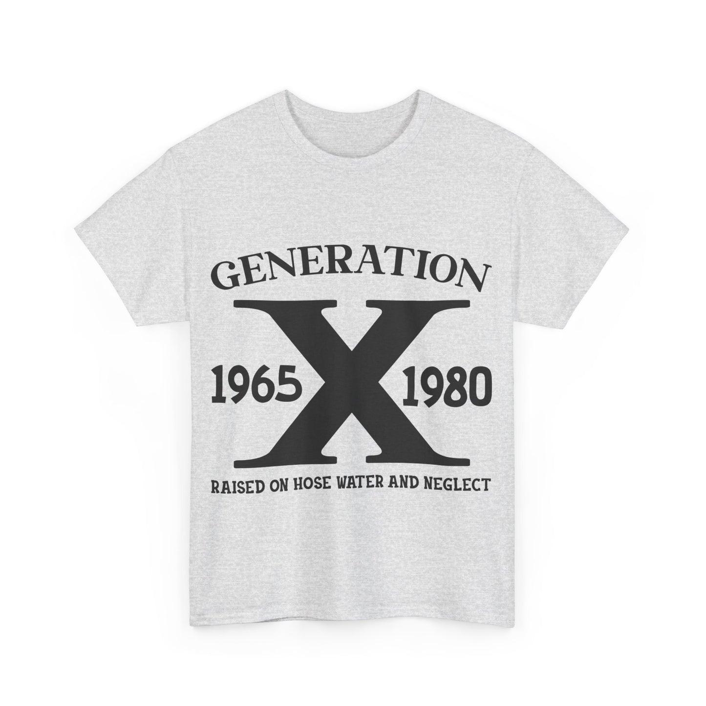 GEN X Raised On Hose Water & Neglect Tshirt Unisex Heavy Cotton