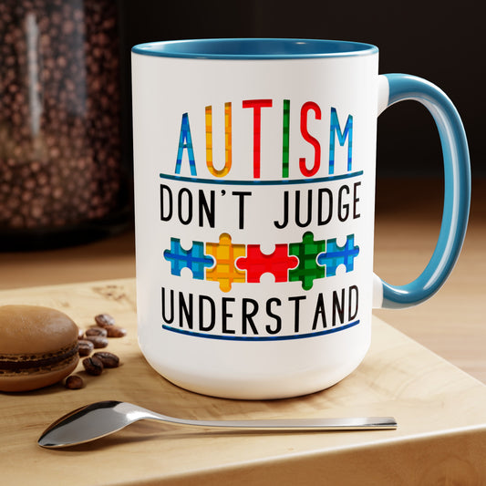 Autism Don't Judge Understand T-shirt 15oz Coffee Mug