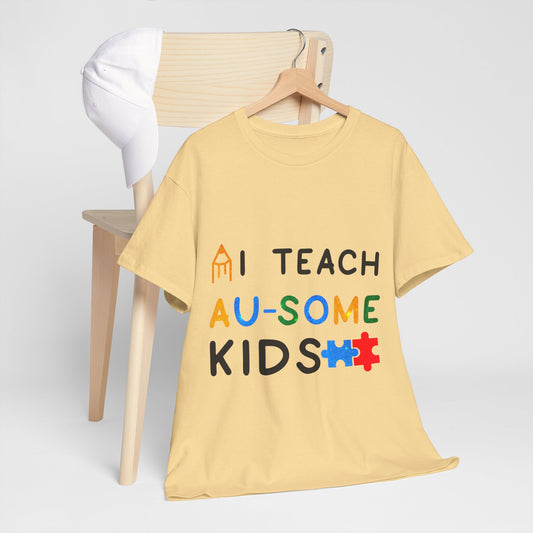 Autism I TEACH AU-SOME KIDS T-shirt Unisex Heavy Cotton