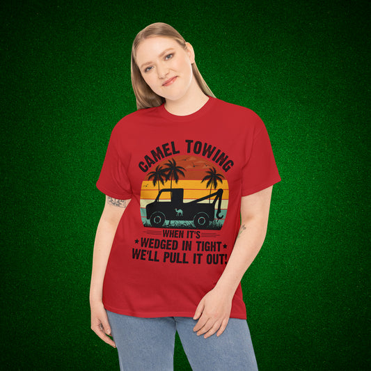 Camel Towing When its wedged in tight we'll pull it out T-Shirt