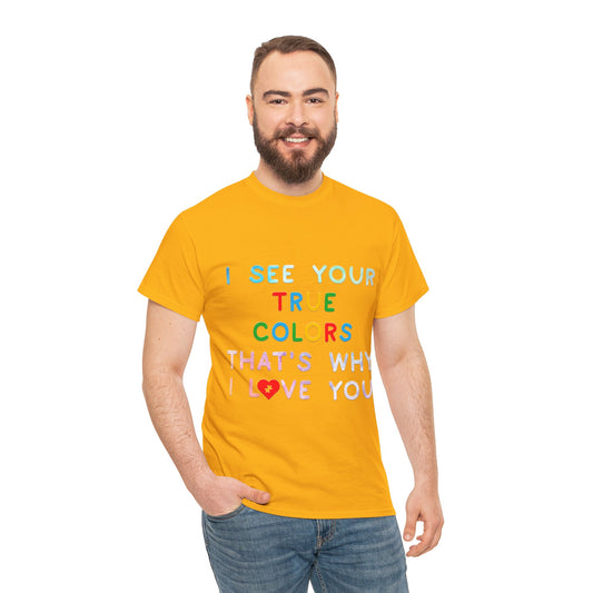 Autism I See Your True Colors That's Why I Love you T-shirt Unisex Heavy Cotton