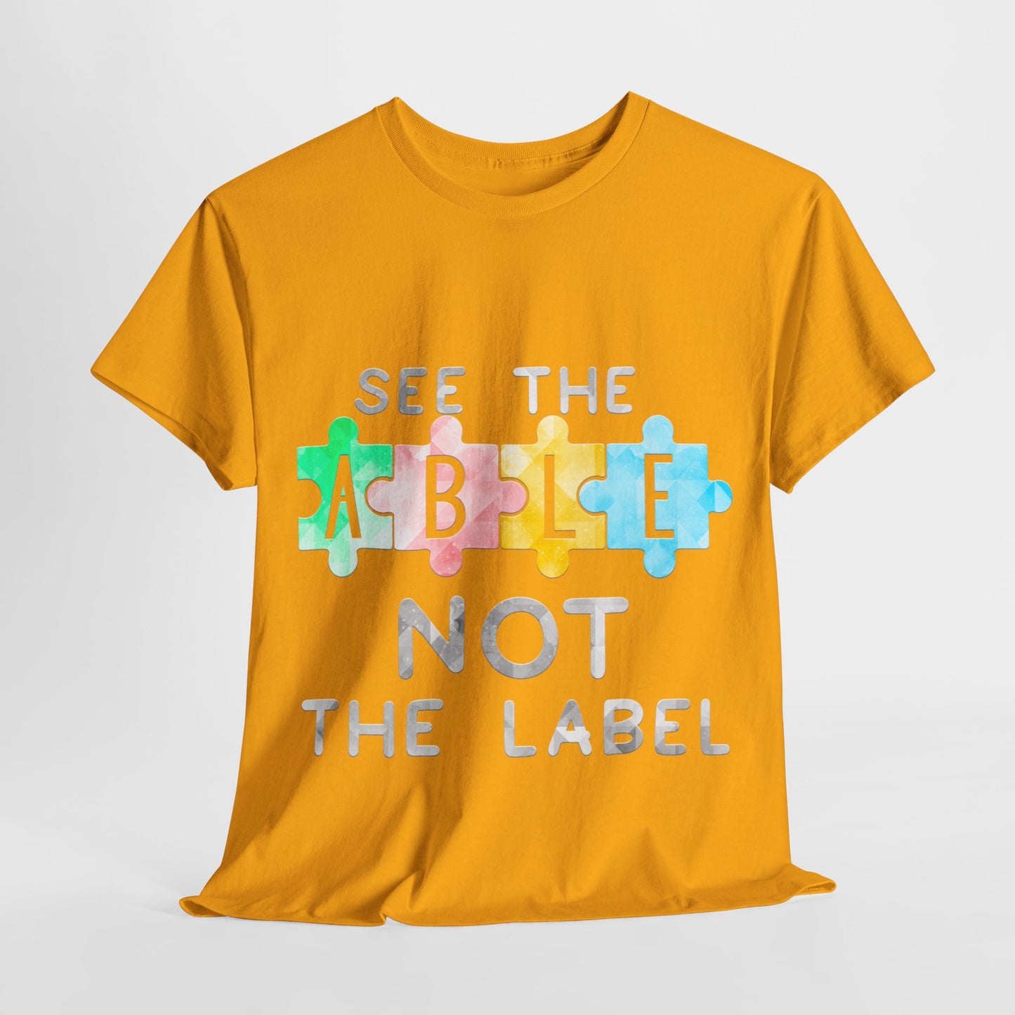 Autism SEE THE ABLE NOT THE LABEL T-shirt Unisex Heavy Cotton