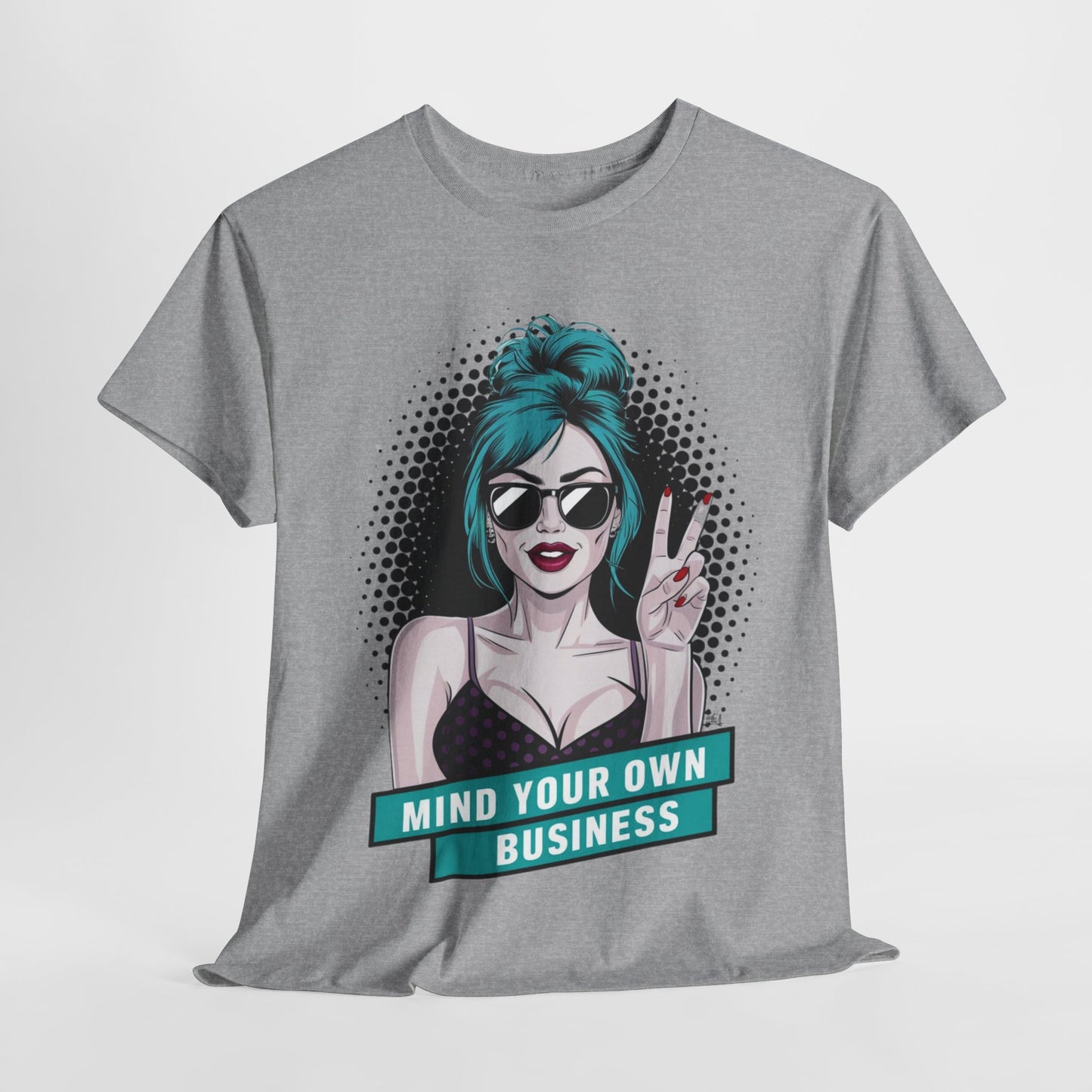 Sexy PopArt Girl Mind Your Own Business Tshirt unisex heavy cotton