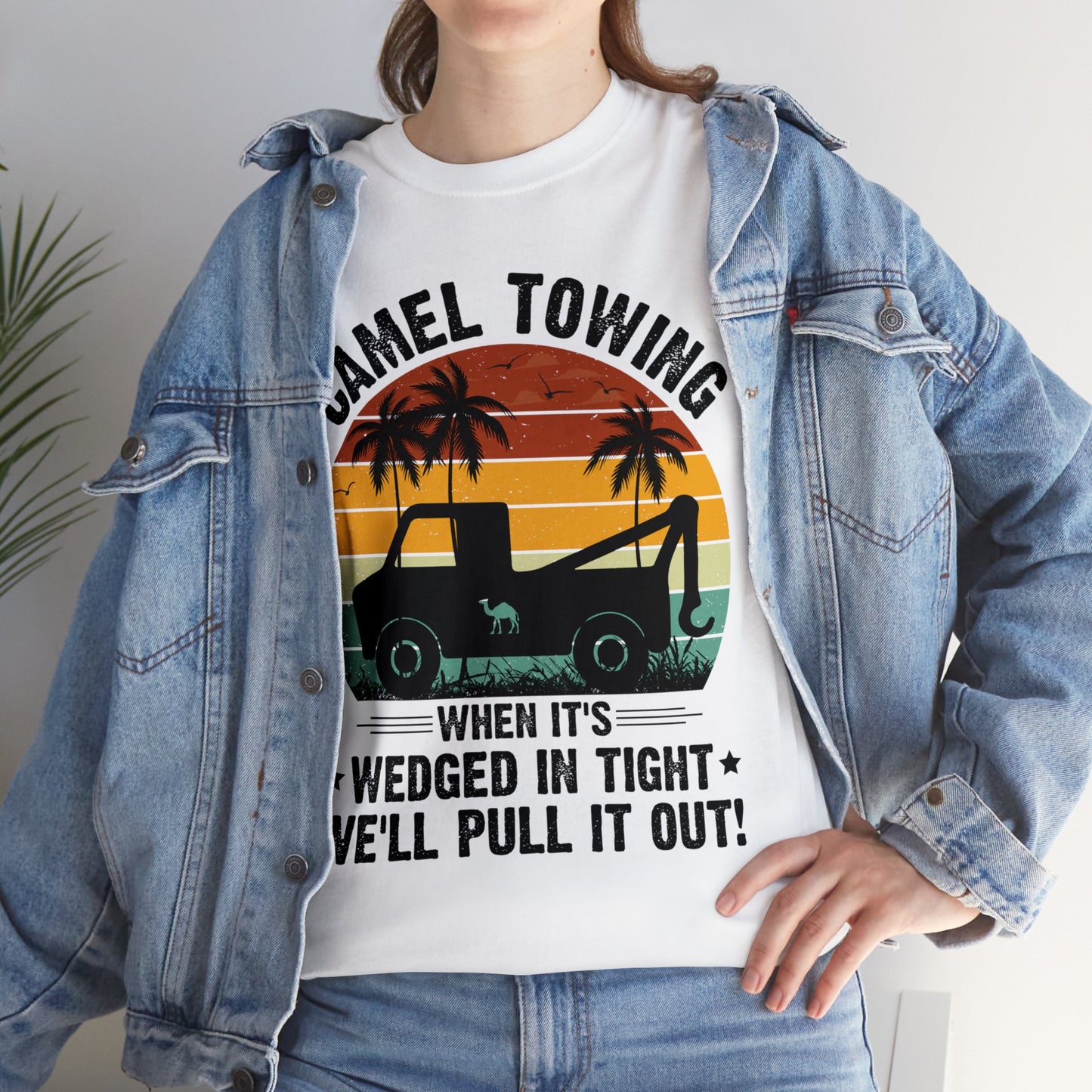 Camel Towing When its wedged in tight we'll pull it out T-Shirt