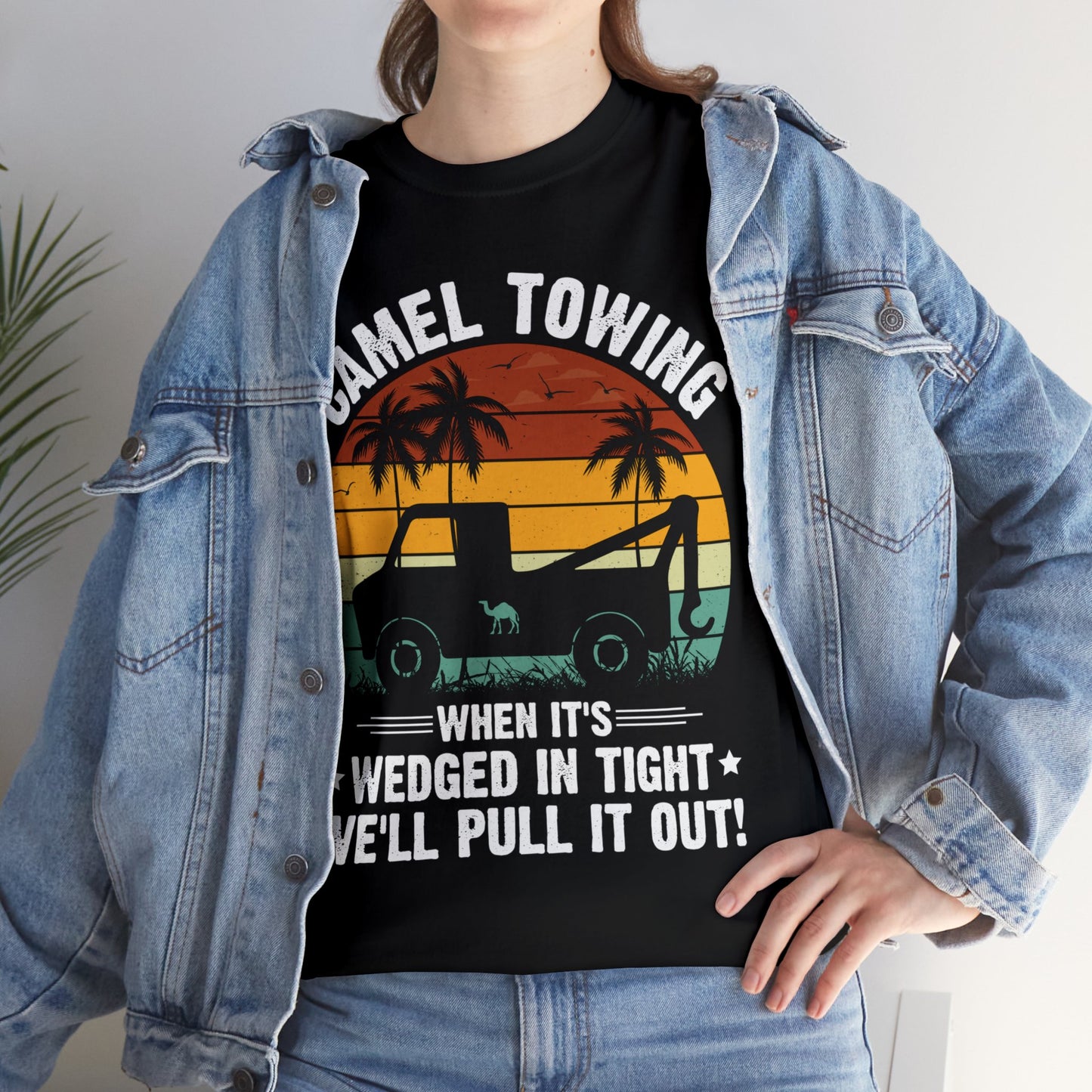 Camel Towing When its wedged in tight we'll pull it out T-Shirt