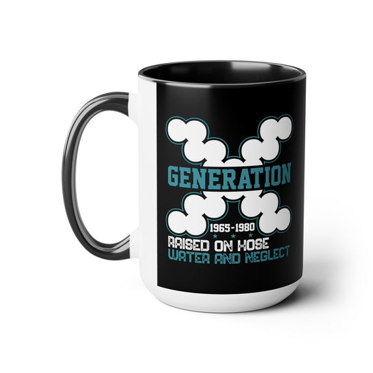 Funny Coffee Mug Gen X Raised on Hose Water and Neglect 15oz Coffee Mug