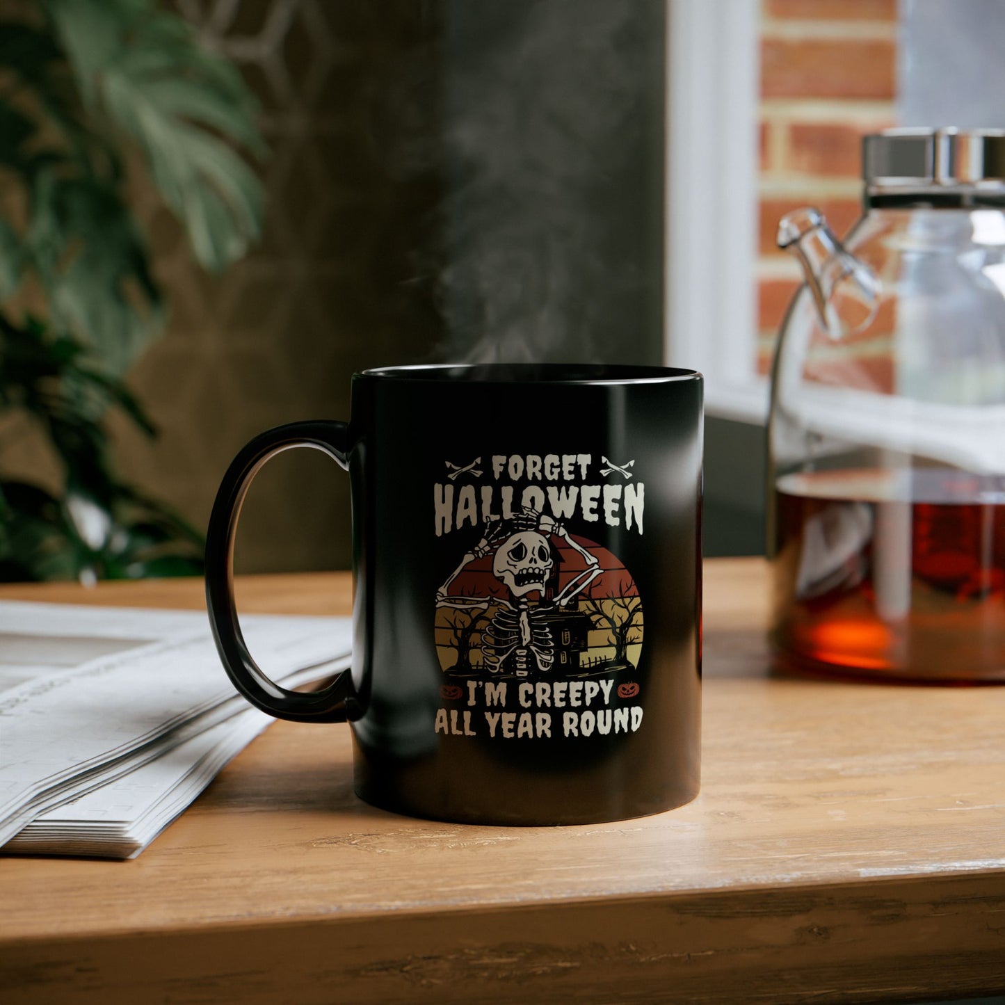 Forget Halloween - I'm creepy all year long 11oz Black Mug