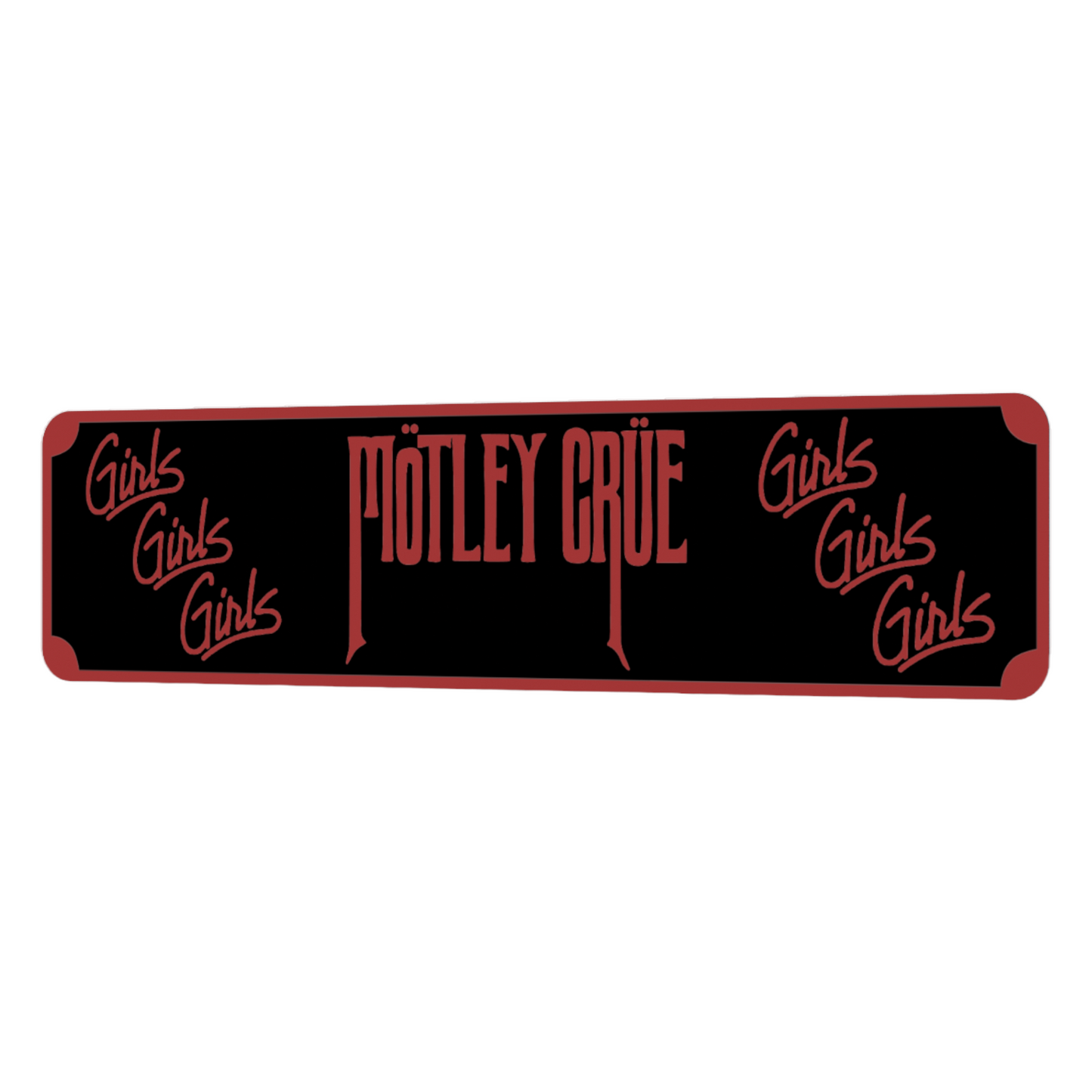 Motley Crue Street Sign 6" X 24" Man Cave Indoor/Outdoor Rock Girls Girls Girls